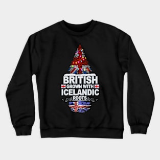 British Grown With Icelandic Roots - Gift for Icelandic With Roots From Iceland Crewneck Sweatshirt